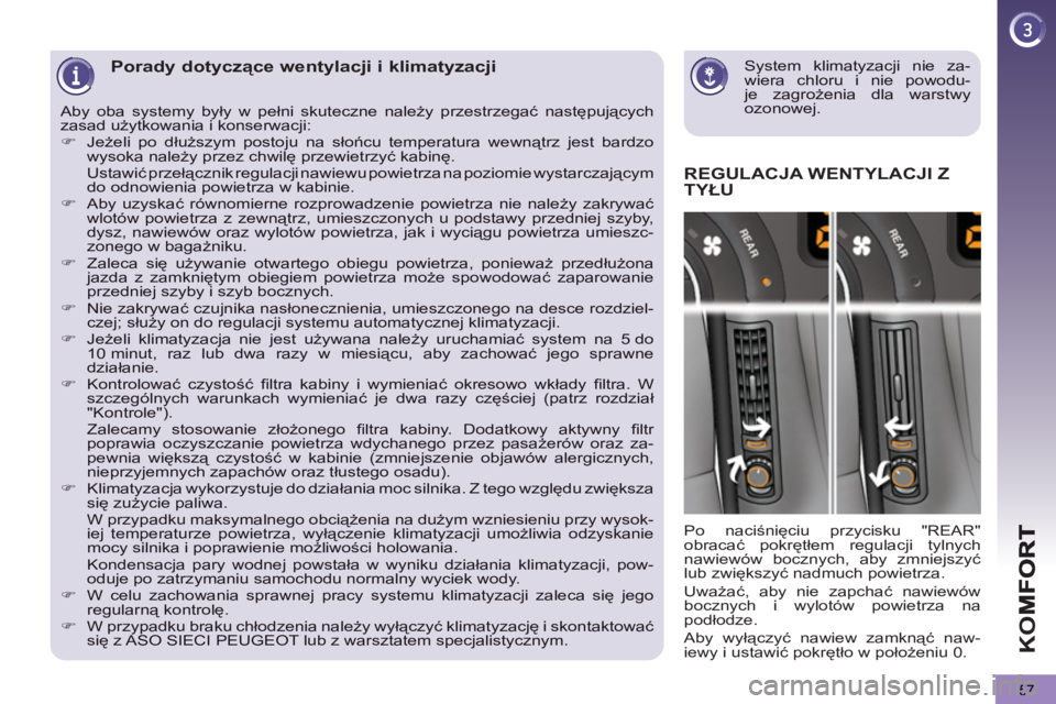 PEUGEOT 5008 2013  Instrukcja obsługi (in Polish) K
O
57
   System klimatyzacji nie za-wiera chloru i nie powodu-je zagrożenia dla warstwyozonowej.
 
 
 
 
 
 
 
 
 
 
 
 
Porady dotyczące wentylacji i klimatyzacji 
   
 
 
 
 
REGULACJA WENTYLACJI
