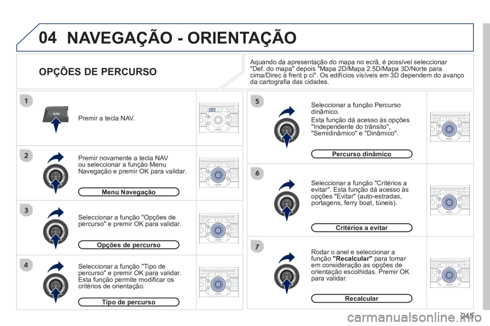 PEUGEOT 5008 2013 Manual de utilização (in Portuguese) 245
04
NAV2ABC3DEF5JKL4GHI6MNO8TUV7PQRS9WXYZ0*#
1RADIO MEDIANAV TRAFFIC
SETUPADDR
BOOK
2ABC3DEF5JKL4GHI6MNO8TUV7PQRS9WXYZ0*#
1RADIO MEDIANAV TRAFFIC
SETUPADDR
BOOK
2ABC3DEF5JKL4GHI6MNO8TUV7PQRS9WXYZ0* PEUGEOT 5008 2013 Manual de utilização (in Portuguese) 245
04
NAV2ABC3DEF5JKL4GHI6MNO8TUV7PQRS9WXYZ0*#
1RADIO MEDIANAV TRAFFIC
SETUPADDR
BOOK
2ABC3DEF5JKL4GHI6MNO8TUV7PQRS9WXYZ0*#
1RADIO MEDIANAV TRAFFIC
SETUPADDR
BOOK
2ABC3DEF5JKL4GHI6MNO8TUV7PQRS9WXYZ0*