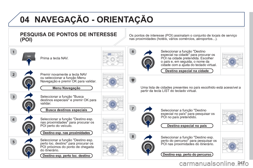 PEUGEOT 5008 2013 Manual de utilização (in Portuguese) 247
04
NAV2ABC3DEF5JKL4GHI6MNO8TUV7PQRS9WXYZ0*#
1RADIO MEDIANAV TRAFFIC
SETUPADDR
BOOK
2ABC3DEF5JKL4GHI6MNO8TUV7PQRS9WXYZ0*#
1RADIO MEDIANAV TRAFFIC
SETUPADDR
BOOK
2ABC3DEF5JKL4GHI6MNO8TUV7PQRS9WXYZ0* PEUGEOT 5008 2013 Manual de utilização (in Portuguese) 247
04
NAV2ABC3DEF5JKL4GHI6MNO8TUV7PQRS9WXYZ0*#
1RADIO MEDIANAV TRAFFIC
SETUPADDR
BOOK
2ABC3DEF5JKL4GHI6MNO8TUV7PQRS9WXYZ0*#
1RADIO MEDIANAV TRAFFIC
SETUPADDR
BOOK
2ABC3DEF5JKL4GHI6MNO8TUV7PQRS9WXYZ0*