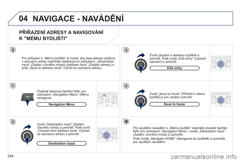 PEUGEOT 5008 2013  Návod na použití (in Czech) 244
04
NAV2ABC3DEF5JKL4GHI6MNO8TUV7PQRS9WXYZ0*#
1RADIO MEDIANAV TRAFFIC
SETUPADDR
BOOK
2ABC3DEF5JKL4GHI6MNO8TUV7PQRS9WXYZ0*#
1RADIO MEDIANAV TRAFFIC
SETUPADDR
BOOK
2ABC3DEF5JKL4GHI6MNO8TUV7PQRS9WXYZ0*