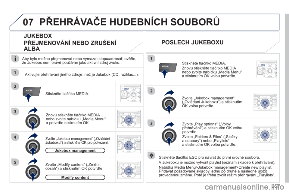 PEUGEOT 5008 2013  Návod na použití (in Czech) 257
07
MEDIA
MEDIA
2ABC3DEF5JKL4GHI6MNO8TUV7PQRS9WXYZ0*#
1RADIO MEDIANAV TRAFFIC
SETUPADDR
BOOK
2ABC3DEF5JKL4GHI6MNO8TUV7PQRS9WXYZ0*#
1RADIO MEDIANAV TRAFFIC
SETUPADDR
BOOK
2ABC3DEF5JKL4GHI6MNO8TUV7PQ