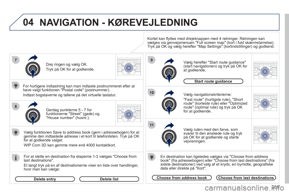 PEUGEOT 5008 2012 Brugsanvisning (in Danish) 239
04
7
8
9
10
11
2ABC3DEF5JKL4GHI6MNO8TUV7PQRS9WXYZ0*#
1RADIO MEDIANAV ESC TRAFFIC
SETUPADDR
BOOK
2ABC3DEF5JKL4GHI6MNO8TUV7PQRS9WXYZ0*#
1RADIO MEDIANAV ESC TRAFFIC
SETUPADDR
BOOK
2ABC3DEF5JKL4GHI6MN PEUGEOT 5008 2012 Brugsanvisning (in Danish) 239
04
7
8
9
10
11
2ABC3DEF5JKL4GHI6MNO8TUV7PQRS9WXYZ0*#
1RADIO MEDIANAV ESC TRAFFIC
SETUPADDR
BOOK
2ABC3DEF5JKL4GHI6MNO8TUV7PQRS9WXYZ0*#
1RADIO MEDIANAV ESC TRAFFIC
SETUPADDR
BOOK
2ABC3DEF5JKL4GHI6MN