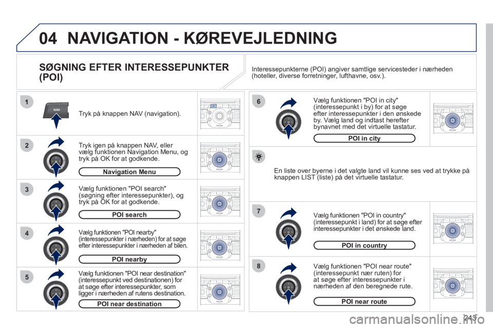 PEUGEOT 5008 2012 Brugsanvisning (in Danish) 243
04
NAV
3
4
6
7
8
2
5
2ABC3DEF5JKL4GHI6MNO8TUV7PQRS9WXYZ0*#
1RADIO MEDIANAV ESC TRAFFIC
SETUPADDR
BOOK
2ABC3DEF5JKL4GHI6MNO8TUV7PQRS9WXYZ0*#
1RADIO MEDIANAV ESC TRAFFIC
SETUPADDR
BOOK
2ABC3DEF5JKL4 PEUGEOT 5008 2012 Brugsanvisning (in Danish) 243
04
NAV
3
4
6
7
8
2
5
2ABC3DEF5JKL4GHI6MNO8TUV7PQRS9WXYZ0*#
1RADIO MEDIANAV ESC TRAFFIC
SETUPADDR
BOOK
2ABC3DEF5JKL4GHI6MNO8TUV7PQRS9WXYZ0*#
1RADIO MEDIANAV ESC TRAFFIC
SETUPADDR
BOOK
2ABC3DEF5JKL4