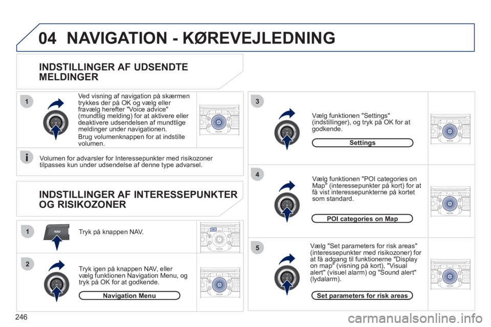 PEUGEOT 5008 2012 Brugsanvisning (in Danish) 246
NAV
13
4
5
1
2
04
2ABC3DEF5JKL4GHI6MNO8TUV7PQRS9WXYZ0*#
1RADIO MEDIANAV ESC TRAFFIC
SETUPADDR
BOOK
2ABC3DEF5JKL4GHI6MNO8TUV7PQRS9WXYZ0*#
1RADIO MEDIANAV ESC TRAFFIC
SETUPADDR
BOOK
2ABC3DEF5JKL4GHI PEUGEOT 5008 2012 Brugsanvisning (in Danish) 246
NAV
13
4
5
1
2
04
2ABC3DEF5JKL4GHI6MNO8TUV7PQRS9WXYZ0*#
1RADIO MEDIANAV ESC TRAFFIC
SETUPADDR
BOOK
2ABC3DEF5JKL4GHI6MNO8TUV7PQRS9WXYZ0*#
1RADIO MEDIANAV ESC TRAFFIC
SETUPADDR
BOOK
2ABC3DEF5JKL4GHI