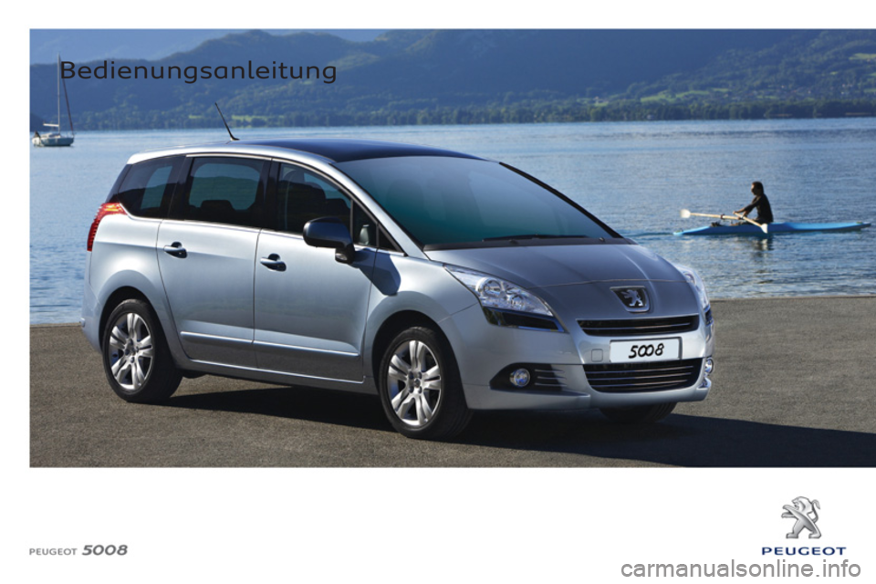 PEUGEOT 5008 2012 Betriebsanleitungen (in German)
Bedienungsanleitung
PEUGEOT 5008 2012 Betriebsanleitungen (in German)
Bedienungsanleitung