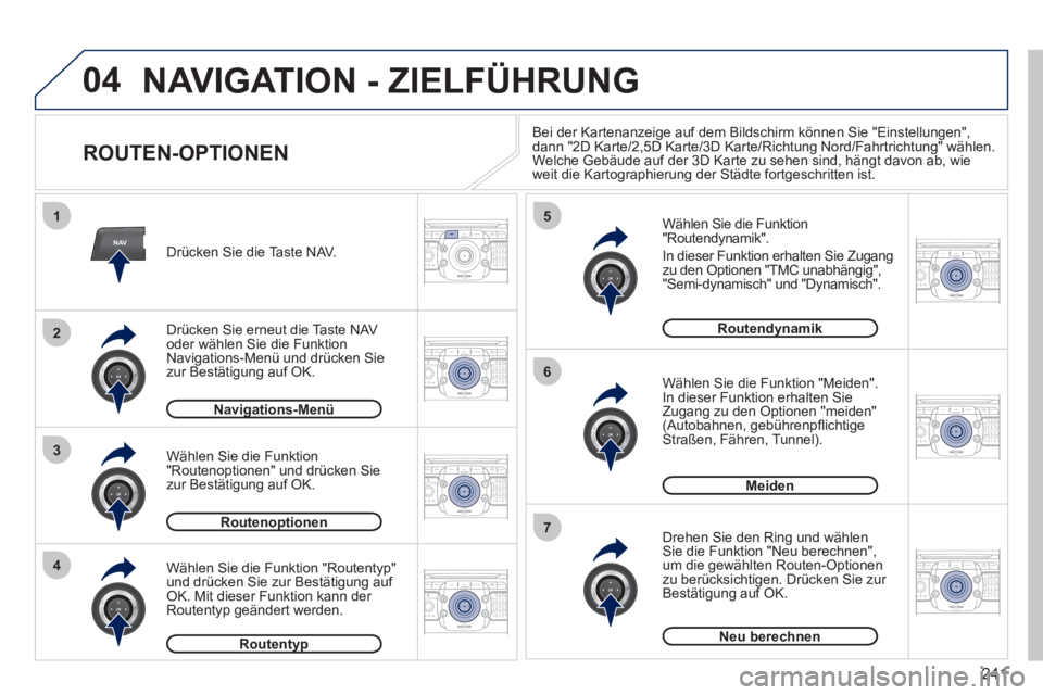 PEUGEOT 5008 2012 Betriebsanleitungen (in German) 241
04
NAV
1
3
4
5
6
7
2
2ABC3DEF5JKL4GHI6MNO8TUV7PQRS9WXYZ0*#
1RADIO MEDIANAV ESC TRAFFIC
SETUPADDR
BOOK
2ABC3DEF5JKL4GHI6MNO8TUV7PQRS9WXYZ0*#
1RADIO MEDIANAV ESC TRAFFIC
SETUPADDR
BOOK
2ABC3DEF5JKL4 PEUGEOT 5008 2012 Betriebsanleitungen (in German) 241
04
NAV
1
3
4
5
6
7
2
2ABC3DEF5JKL4GHI6MNO8TUV7PQRS9WXYZ0*#
1RADIO MEDIANAV ESC TRAFFIC
SETUPADDR
BOOK
2ABC3DEF5JKL4GHI6MNO8TUV7PQRS9WXYZ0*#
1RADIO MEDIANAV ESC TRAFFIC
SETUPADDR
BOOK
2ABC3DEF5JKL4