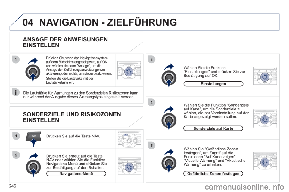 PEUGEOT 5008 2012 Betriebsanleitungen (in German) 246
NAV
13
4
5
1
2
04
2ABC3DEF5JKL4GHI6MNO8TUV7PQRS9WXYZ0*#
1RADIO MEDIANAV ESC TRAFFIC
SETUPADDR
BOOK
2ABC3DEF5JKL4GHI6MNO8TUV7PQRS9WXYZ0*#
1RADIO MEDIANAV ESC TRAFFIC
SETUPADDR
BOOK
2ABC3DEF5JKL4GHI PEUGEOT 5008 2012 Betriebsanleitungen (in German) 246
NAV
13
4
5
1
2
04
2ABC3DEF5JKL4GHI6MNO8TUV7PQRS9WXYZ0*#
1RADIO MEDIANAV ESC TRAFFIC
SETUPADDR
BOOK
2ABC3DEF5JKL4GHI6MNO8TUV7PQRS9WXYZ0*#
1RADIO MEDIANAV ESC TRAFFIC
SETUPADDR
BOOK
2ABC3DEF5JKL4GHI