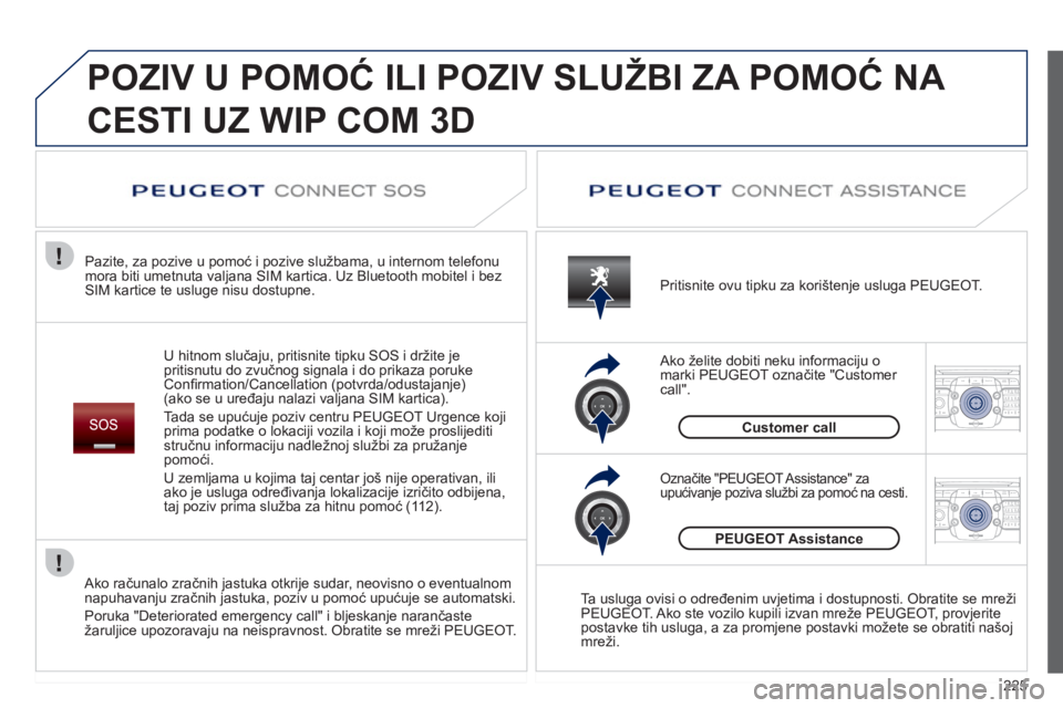 PEUGEOT 5008 2012 Upute Za Rukovanje (in Croatian) 225
2ABC3DEF5JKL4GHI6MNO8TUV7PQRS9WXYZ0*#
1RADIO MEDIANAV ESC TRAFFIC
SETUPADDR
BOOK
2ABC3DEF5JKL4GHI6MNO8TUV7PQRS9WXYZ0*#
1RADIO MEDIANAV ESC TRAFFIC
SETUPADDR
BOOK
POZIV U POMOĆ ILI POZIV SLUŽBI PEUGEOT 5008 2012 Upute Za Rukovanje (in Croatian) 225
2ABC3DEF5JKL4GHI6MNO8TUV7PQRS9WXYZ0*#
1RADIO MEDIANAV ESC TRAFFIC
SETUPADDR
BOOK
2ABC3DEF5JKL4GHI6MNO8TUV7PQRS9WXYZ0*#
1RADIO MEDIANAV ESC TRAFFIC
SETUPADDR
BOOK
POZIV U POMOĆ ILI POZIV SLUŽBI