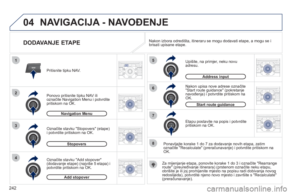 PEUGEOT 5008 2012 Upute Za Rukovanje (in Croatian) 242
04
NAV
1
3
4
5
6
7
2
8
2ABC3DEF5JKL4GHI6MNO8TUV7PQRS9WXYZ0*#
1RADIO MEDIANAV ESC TRAFFIC
SETUPADDR
BOOK
2ABC3DEF5JKL4GHI6MNO8TUV7PQRS9WXYZ0*#
1RADIO MEDIANAV ESC TRAFFIC
SETUPADDR
BOOK
2ABC3DEF5JK PEUGEOT 5008 2012 Upute Za Rukovanje (in Croatian) 242
04
NAV
1
3
4
5
6
7
2
8
2ABC3DEF5JKL4GHI6MNO8TUV7PQRS9WXYZ0*#
1RADIO MEDIANAV ESC TRAFFIC
SETUPADDR
BOOK
2ABC3DEF5JKL4GHI6MNO8TUV7PQRS9WXYZ0*#
1RADIO MEDIANAV ESC TRAFFIC
SETUPADDR
BOOK
2ABC3DEF5JK