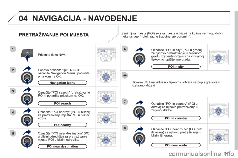 PEUGEOT 5008 2012 Upute Za Rukovanje (in Croatian) 243
04
NAV
3
4
6
7
8
2
5
2ABC3DEF5JKL4GHI6MNO8TUV7PQRS9WXYZ0*#
1RADIO MEDIANAV ESC TRAFFIC
SETUPADDR
BOOK
2ABC3DEF5JKL4GHI6MNO8TUV7PQRS9WXYZ0*#
1RADIO MEDIANAV ESC TRAFFIC
SETUPADDR
BOOK
2ABC3DEF5JKL4 PEUGEOT 5008 2012 Upute Za Rukovanje (in Croatian) 243
04
NAV
3
4
6
7
8
2
5
2ABC3DEF5JKL4GHI6MNO8TUV7PQRS9WXYZ0*#
1RADIO MEDIANAV ESC TRAFFIC
SETUPADDR
BOOK
2ABC3DEF5JKL4GHI6MNO8TUV7PQRS9WXYZ0*#
1RADIO MEDIANAV ESC TRAFFIC
SETUPADDR
BOOK
2ABC3DEF5JKL4