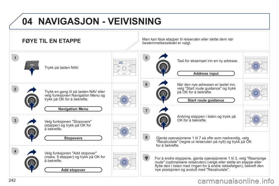 PEUGEOT 5008 2012 Instruksjoner for bruk (in Norwegian) 242
04
NAV
1
3
4
5
6
7
2
8
2ABC3DEF5JKL4GHI6MNO8TUV7PQRS9WXYZ0*#
1RADIO MEDIANAV ESC TRAFFIC
SETUPADDR
BOOK
2ABC3DEF5JKL4GHI6MNO8TUV7PQRS9WXYZ0*#
1RADIO MEDIANAV ESC TRAFFIC
SETUPADDR
BOOK
2ABC3DEF5JK PEUGEOT 5008 2012 Instruksjoner for bruk (in Norwegian) 242
04
NAV
1
3
4
5
6
7
2
8
2ABC3DEF5JKL4GHI6MNO8TUV7PQRS9WXYZ0*#
1RADIO MEDIANAV ESC TRAFFIC
SETUPADDR
BOOK
2ABC3DEF5JKL4GHI6MNO8TUV7PQRS9WXYZ0*#
1RADIO MEDIANAV ESC TRAFFIC
SETUPADDR
BOOK
2ABC3DEF5JK