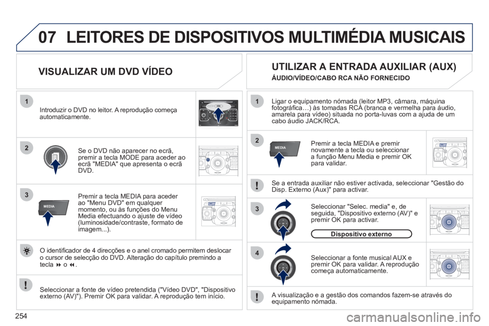 PEUGEOT 5008 2012 Manual de utilização (in Portuguese) 254
07
1
3
MEDIA
2ABC3DEF5JKL4GHI6MNO8TUV7PQRS9WXYZ0*#
1RADIO MEDIANAV ESC TRAFFIC
SETUPADDR
BOOK
2
1
3
4
2MEDIA
2ABC3DEF5JKL4GHI6MNO8TUV7PQRS9WXYZ0*#
1RADIO MEDIANAV ESC TRAFFIC
SETUPADDR
BOOK
2ABC3D PEUGEOT 5008 2012 Manual de utilização (in Portuguese) 254
07
1
3
MEDIA
2ABC3DEF5JKL4GHI6MNO8TUV7PQRS9WXYZ0*#
1RADIO MEDIANAV ESC TRAFFIC
SETUPADDR
BOOK
2
1
3
4
2MEDIA
2ABC3DEF5JKL4GHI6MNO8TUV7PQRS9WXYZ0*#
1RADIO MEDIANAV ESC TRAFFIC
SETUPADDR
BOOK
2ABC3D