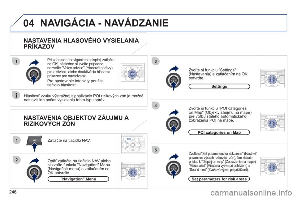 PEUGEOT 5008 2012 Návod na použitie (in Slovakian) 246
NAV
13
4
5
1
2
04
2ABC3DEF5JKL4GHI6MNO8TUV7PQRS9WXYZ0*#
1RADIO MEDIANAV ESC TRAFFIC
SETUPADDR
BOOK
2ABC3DEF5JKL4GHI6MNO8TUV7PQRS9WXYZ0*#
1RADIO MEDIANAV ESC TRAFFIC
SETUPADDR
BOOK
2ABC3DEF5JKL4GHI PEUGEOT 5008 2012 Návod na použitie (in Slovakian) 246
NAV
13
4
5
1
2
04
2ABC3DEF5JKL4GHI6MNO8TUV7PQRS9WXYZ0*#
1RADIO MEDIANAV ESC TRAFFIC
SETUPADDR
BOOK
2ABC3DEF5JKL4GHI6MNO8TUV7PQRS9WXYZ0*#
1RADIO MEDIANAV ESC TRAFFIC
SETUPADDR
BOOK
2ABC3DEF5JKL4GHI