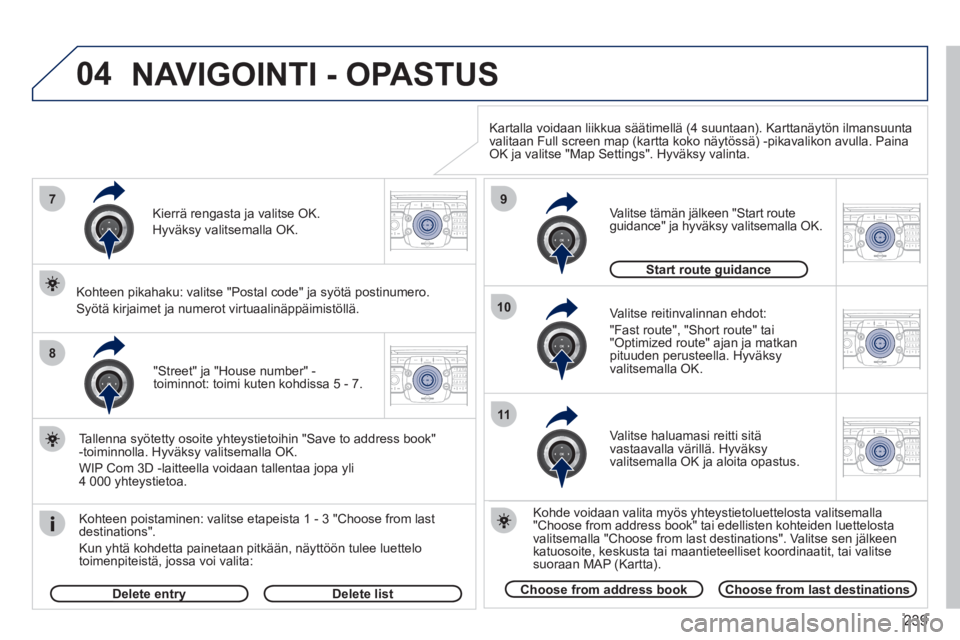 PEUGEOT 5008 2012 Omistajan Käsikirja (in Finnish) 239
04
7
8
9
10
11
2ABC3DEF5JKL4GHI6MNO8TUV7PQRS9WXYZ0*#
1RADIO MEDIANAV ESC TRAFFIC
SETUPADDR
BOOK
2ABC3DEF5JKL4GHI6MNO8TUV7PQRS9WXYZ0*#
1RADIO MEDIANAV ESC TRAFFIC
SETUPADDR
BOOK
2ABC3DEF5JKL4GHI6MN PEUGEOT 5008 2012 Omistajan Käsikirja (in Finnish) 239
04
7
8
9
10
11
2ABC3DEF5JKL4GHI6MNO8TUV7PQRS9WXYZ0*#
1RADIO MEDIANAV ESC TRAFFIC
SETUPADDR
BOOK
2ABC3DEF5JKL4GHI6MNO8TUV7PQRS9WXYZ0*#
1RADIO MEDIANAV ESC TRAFFIC
SETUPADDR
BOOK
2ABC3DEF5JKL4GHI6MN