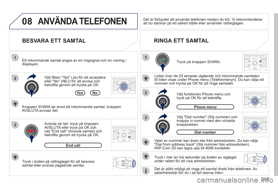 PEUGEOT 5008 2012 Bruksanvisningar (in Swedish) 259
08
2
3
1
3
22ABC3DEF5JKL4GHI6MNO8TUV7PQRS9WXYZ0*#
1RADIO MEDIANAV ESC TRAFFIC
SETUPADDR
BOOK
2ABC3DEF5JKL4GHI6MNO8TUV7PQRS9WXYZ0*#
1RADIO MEDIANAV ESC TRAFFIC
SETUPADDR
BOOK
2ABC3DEF5JKL4GHI6MNO8T PEUGEOT 5008 2012 Bruksanvisningar (in Swedish) 259
08
2
3
1
3
22ABC3DEF5JKL4GHI6MNO8TUV7PQRS9WXYZ0*#
1RADIO MEDIANAV ESC TRAFFIC
SETUPADDR
BOOK
2ABC3DEF5JKL4GHI6MNO8TUV7PQRS9WXYZ0*#
1RADIO MEDIANAV ESC TRAFFIC
SETUPADDR
BOOK
2ABC3DEF5JKL4GHI6MNO8T