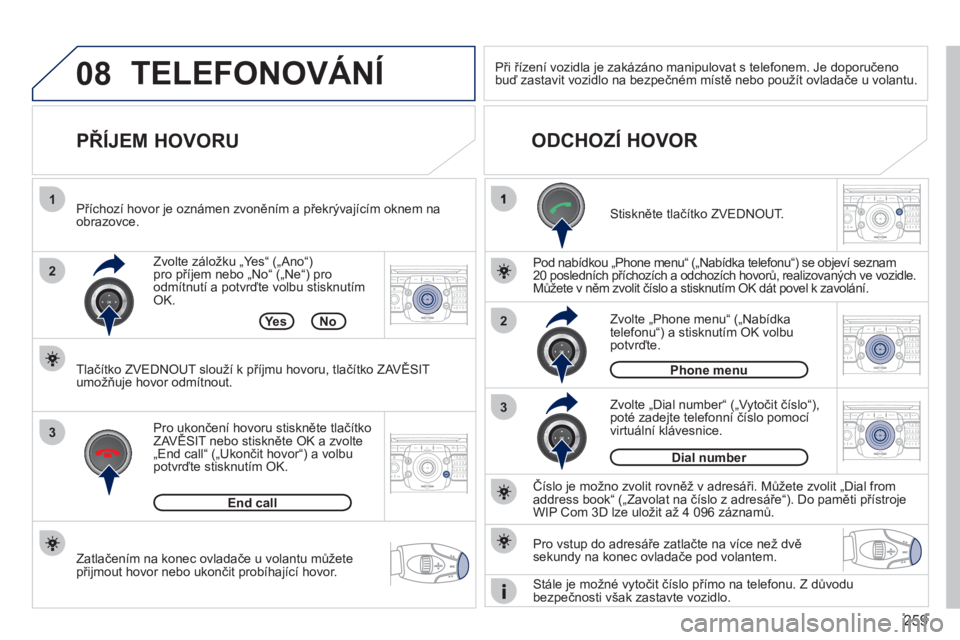 PEUGEOT 5008 2012 Návod na použití (in Czech) 259
08
2
3
1
3
22ABC3DEF5JKL4GHI6MNO8TUV7PQRS9WXYZ0*#
1RADIO MEDIANAV ESC TRAFFIC
SETUPADDR
BOOK
2ABC3DEF5JKL4GHI6MNO8TUV7PQRS9WXYZ0*#
1RADIO MEDIANAV ESC TRAFFIC
SETUPADDR
BOOK
2ABC3DEF5JKL4GHI6MNO8T PEUGEOT 5008 2012 Návod na použití (in Czech) 259
08
2
3
1
3
22ABC3DEF5JKL4GHI6MNO8TUV7PQRS9WXYZ0*#
1RADIO MEDIANAV ESC TRAFFIC
SETUPADDR
BOOK
2ABC3DEF5JKL4GHI6MNO8TUV7PQRS9WXYZ0*#
1RADIO MEDIANAV ESC TRAFFIC
SETUPADDR
BOOK
2ABC3DEF5JKL4GHI6MNO8T