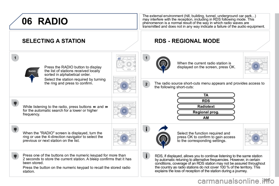 PEUGEOT 5008 2010.5 Owners Manual 239
06
11
2
NAV ESC TRAFFICRADIOMEDIA
2
ABC 3
DEF
5
JKL
4
GHI 6
MNO8
TUV
7
PQRS 9
WXYZ0
* #
1
RADIO MEDIA
NAV ESC TRAFFIC
SETUP
ADDR
BOOK
RADIO
2
ABC 3
DEF
5
JKL
4
GHI 6
MNO8
TUV
7
PQRS 9
WXYZ0
* #
1 PEUGEOT 5008 2010.5 Owners Manual 239
06
11
2
NAV ESC TRAFFICRADIOMEDIA
2
ABC 3
DEF
5
JKL
4
GHI 6
MNO8
TUV
7
PQRS 9
WXYZ0
* #
1
RADIO MEDIA
NAV ESC TRAFFIC
SETUP
ADDR
BOOK
RADIO
2
ABC 3
DEF
5
JKL
4
GHI 6
MNO8
TUV
7
PQRS 9
WXYZ0
* #
1