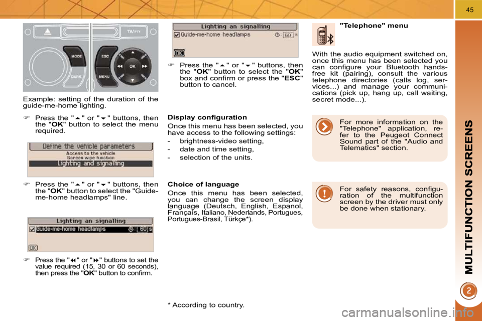 PEUGEOT 5008 2010.5 Service Manual 45
� � �D�i�s�p�l�a�y� �c�o�n�ﬁ� �g�u�r�a�t�i�o�n�  
 Once this menu has been selected, you  
have access to the following settings:  
   -   brightness-video setting, 
  -   date and time setting, 