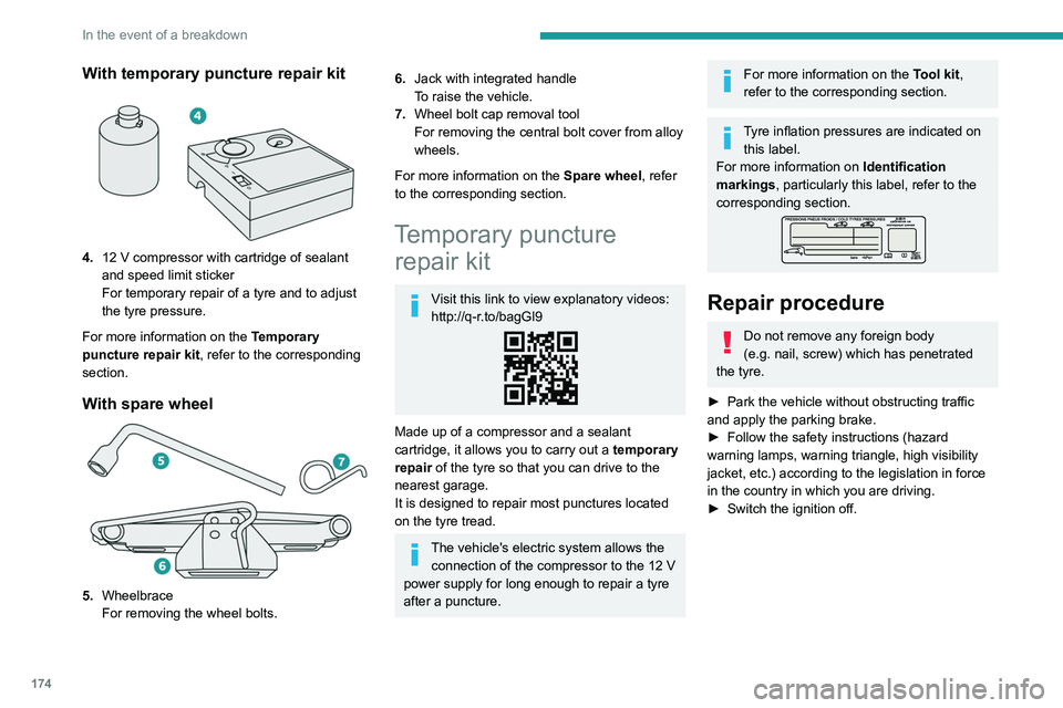 PEUGEOT 508 2023 Owners Manual 174
In the event of a breakdown
With temporary puncture repair kit
4.12 V compressor with cartridge of sealant
and speed limit sticker
For temporary repair of a tyre and to adjust
the tyre pres PEUGEOT 508 2023 Owners Manual 174
In the event of a breakdown
With temporary puncture repair kit
4.12 V compressor with cartridge of sealant
and speed limit sticker
For temporary repair of a tyre and to adjust
the tyre pres