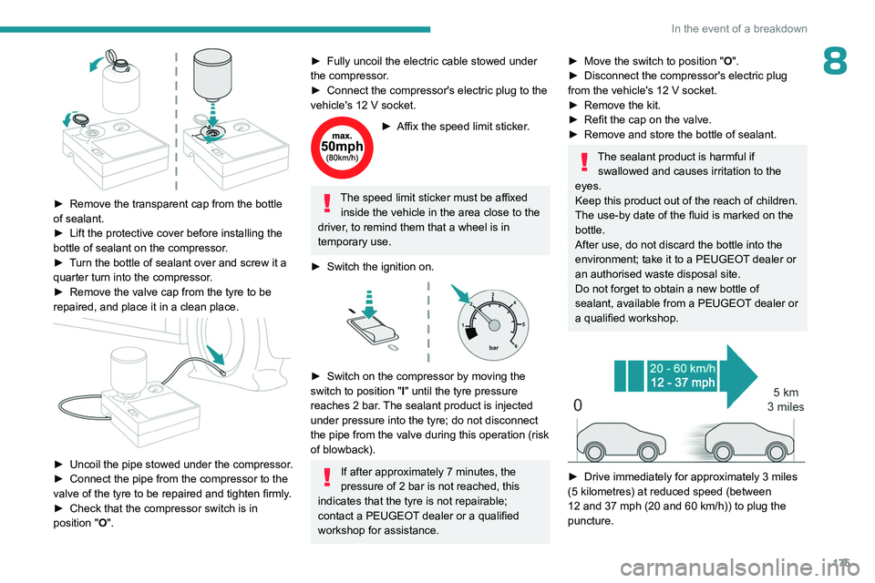 PEUGEOT 508 2023 Owners Manual 175
In the event of a breakdown
8
► Remove the transparent cap from the bottle
of sealant.
►
Lift the protective cover before installing the
bottle of sealant on the compressor
.
►
T
u PEUGEOT 508 2023 Owners Manual 175
In the event of a breakdown
8
► Remove the transparent cap from the bottle
of sealant.
►
Lift the protective cover before installing the
bottle of sealant on the compressor
.
►
T
u