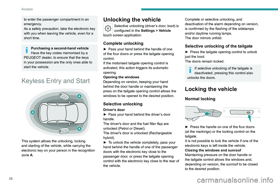 PEUGEOT 508 2023 Owners Manual 28
Access
to enter the passenger compartment in an
emergency.
As a safety precaution, take the electronic key
with you when leaving the vehicle, even for a
short time.
Purchasing a second-hand vehi PEUGEOT 508 2023 Owners Manual 28
Access
to enter the passenger compartment in an
emergency.
As a safety precaution, take the electronic key
with you when leaving the vehicle, even for a
short time.
Purchasing a second-hand vehi
