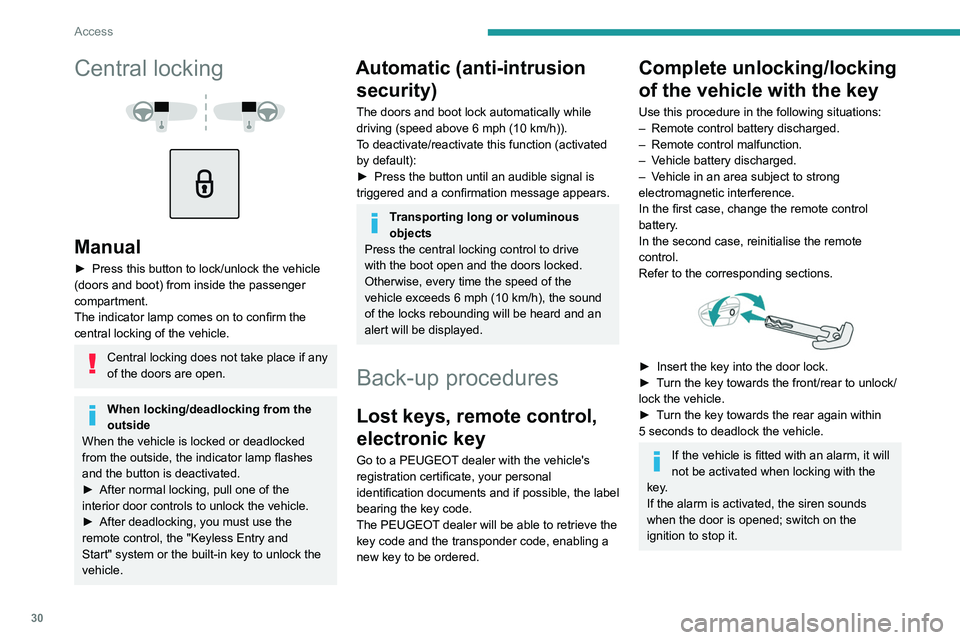 PEUGEOT 508 2023 Owners Guide 30
Access
Central locking
Manual
► Press this button to lock/unlock the vehicle
(doors and boot) from inside the passenger
compartment.
The indicator lamp comes on to confirm the
central PEUGEOT 508 2023 Owners Guide 30
Access
Central locking
Manual
► Press this button to lock/unlock the vehicle
(doors and boot) from inside the passenger
compartment.
The indicator lamp comes on to confirm the
central