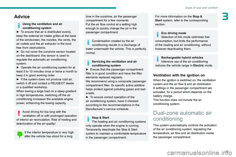 PEUGEOT 508 2023 Owners Manual 51
Ease of use and comfort
3Advice
Using the ventilation and air
conditioning system
►
T
o ensure that air is distributed evenly,
keep the external air intake grilles at the base
of the windsc PEUGEOT 508 2023 Owners Manual 51
Ease of use and comfort
3Advice
Using the ventilation and air
conditioning system
►
T
o ensure that air is distributed evenly,
keep the external air intake grilles at the base
of the windsc