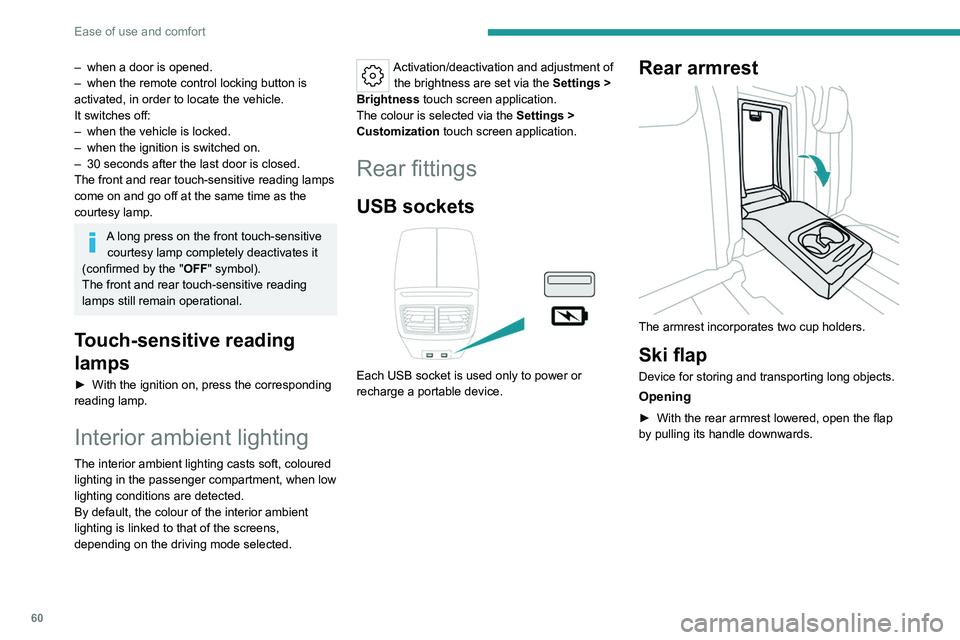PEUGEOT 508 2023 Repair Manual 60
Ease of use and comfort
– when a door is opened.
– when the remote control locking button is
activated, in order to locate the vehicle.
It switches off:
–
when the vehicle is locked.
–
PEUGEOT 508 2023 Repair Manual 60
Ease of use and comfort
– when a door is opened.
– when the remote control locking button is
activated, in order to locate the vehicle.
It switches off:
–
when the vehicle is locked.
–