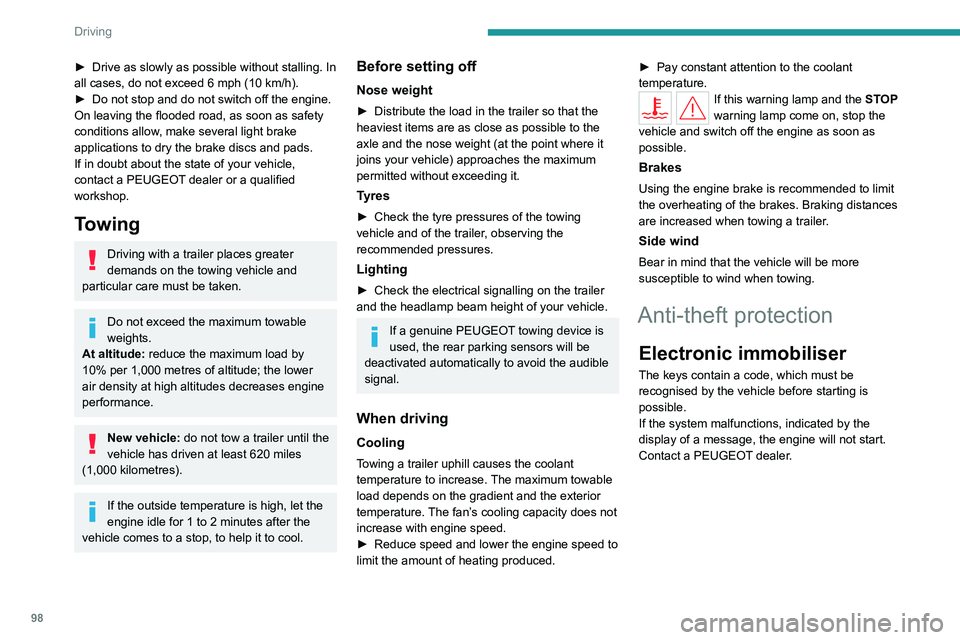 PEUGEOT 508 2023 Owners Manual 98
Driving
► Drive as slowly as possible without stalling. In
all cases, do not exceed 6 mph (10 km/h).
►
Do not stop and do not switch off the engine.
On leaving the flooded road, as soon as PEUGEOT 508 2023 Owners Manual 98
Driving
► Drive as slowly as possible without stalling. In
all cases, do not exceed 6 mph (10 km/h).
►
Do not stop and do not switch off the engine.
On leaving the flooded road, as soon as
