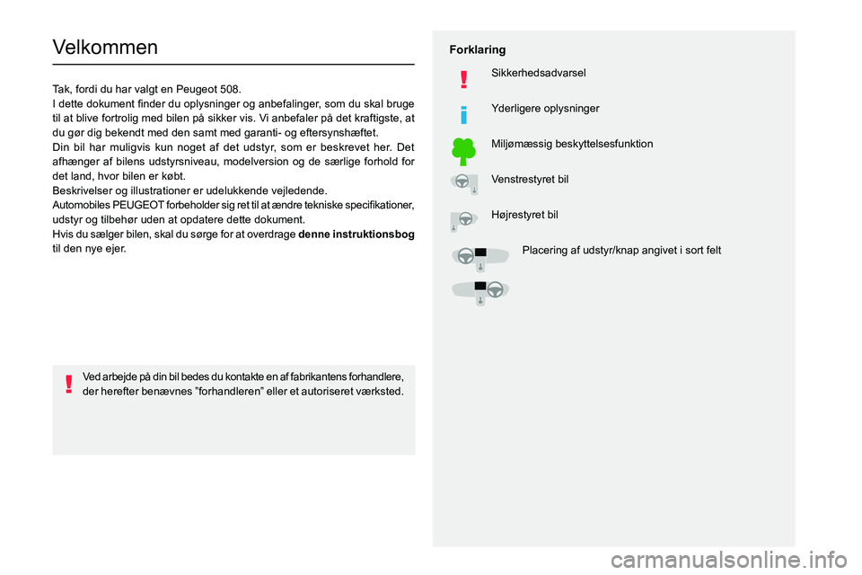PEUGEOT 508 2023 Brugsanvisning (in Danish)
Velkommen
Tak, fordi du har valgt en Peugeot 508.
002C
0057
004700580003
0027004C00510003
00440049
004700480057
0025
002400580057005200500052004500 PEUGEOT 508 2023 Brugsanvisning (in Danish)
Velkommen
Tak, fordi du har valgt en Peugeot 508.
002C
0057
004700580003
0027004C00510003
00440049
004700480057
0025
002400580057005200500052004500