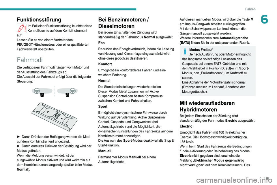 PEUGEOT 508 2023 Betriebsanleitungen (in German) 11 5
Fahren
6Funktionsstörung
Im Fall einer Funktionsstörung leuchtet diese Kontrollleuchte auf dem Kombiinstrument
auf.
Lassen Sie es von einem Vertreter des
PEUGEOT-Händlernetzes oder einer qua PEUGEOT 508 2023 Betriebsanleitungen (in German) 11 5
Fahren
6Funktionsstörung
Im Fall einer Funktionsstörung leuchtet diese Kontrollleuchte auf dem Kombiinstrument
auf.
Lassen Sie es von einem Vertreter des
PEUGEOT-Händlernetzes oder einer qua