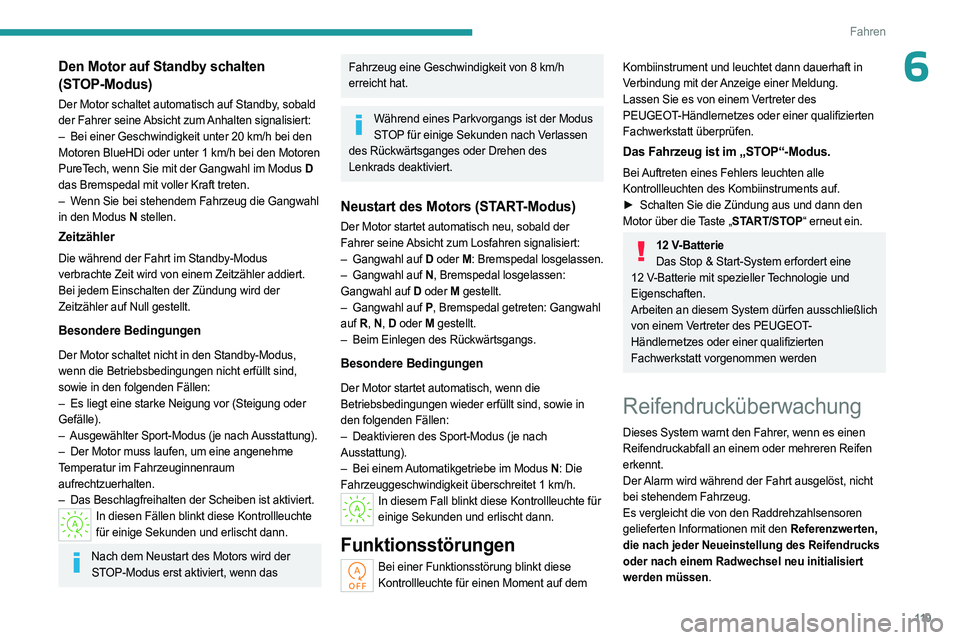 PEUGEOT 508 2023 Betriebsanleitungen (in German) 11 9
Fahren
6Den Motor auf Standby schalten
(STOP-Modus)
Der Motor schaltet automatisch auf Standby, sobald
der Fahrer seine Absicht zum Anhalten signalisiert:
–
Bei einer Geschwindigkeit unter 2 PEUGEOT 508 2023 Betriebsanleitungen (in German) 11 9
Fahren
6Den Motor auf Standby schalten
(STOP-Modus)
Der Motor schaltet automatisch auf Standby, sobald
der Fahrer seine Absicht zum Anhalten signalisiert:
–
Bei einer Geschwindigkeit unter 2