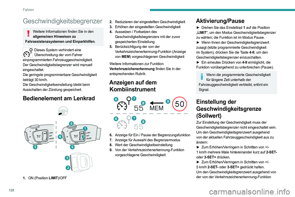 PEUGEOT 508 2023 Betriebsanleitungen (in German) 128
Fahren
Geschwindigkeitsbegrenzer
Weitere Informationen finden Sie in den allgemeinen Hinweisen zu
Fahrassistenzsystemen und Einparkhilfen.
Dieses System verhindert eine Überschreitung der vom F PEUGEOT 508 2023 Betriebsanleitungen (in German) 128
Fahren
Geschwindigkeitsbegrenzer
Weitere Informationen finden Sie in den allgemeinen Hinweisen zu
Fahrassistenzsystemen und Einparkhilfen.
Dieses System verhindert eine Überschreitung der vom F