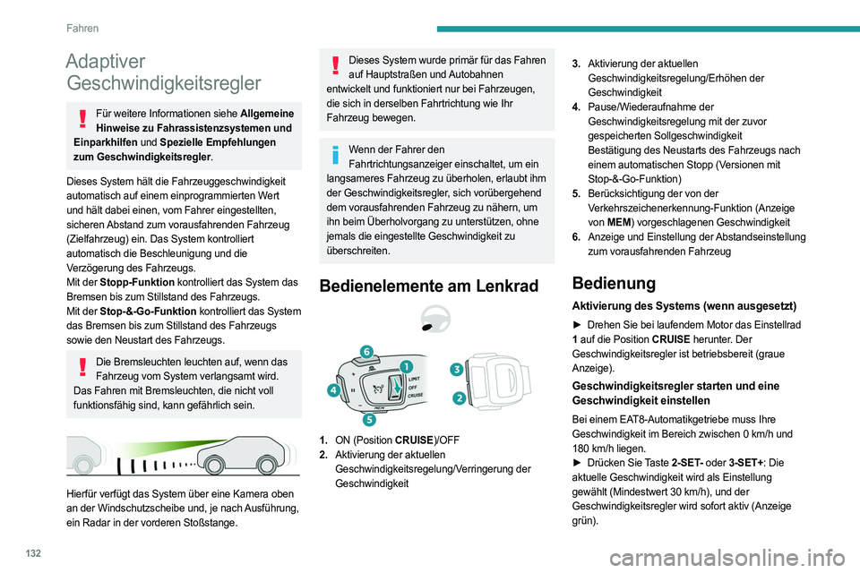 PEUGEOT 508 2023 Betriebsanleitungen (in German) 132
Fahren
Adaptiver Geschwindigkeitsregler
Für weitere Informationen siehe Allgemeine
Hinweise zu Fahrassistenzsystemen und
Einparkhilfen und Spezielle Empfehlungen
zum Geschwindigkeitsregler.
Di PEUGEOT 508 2023 Betriebsanleitungen (in German) 132
Fahren
Adaptiver Geschwindigkeitsregler
Für weitere Informationen siehe Allgemeine
Hinweise zu Fahrassistenzsystemen und
Einparkhilfen und Spezielle Empfehlungen
zum Geschwindigkeitsregler.
Di