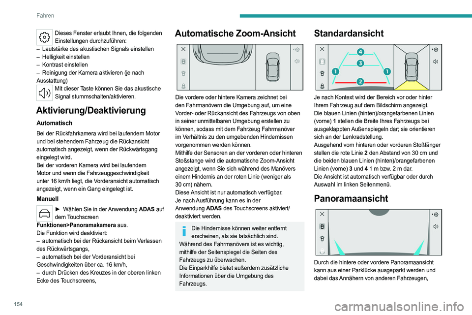 PEUGEOT 508 2023  Betriebsanleitungen (in German) 154
Fahren
Dieses Fenster erlaubt Ihnen, die folgenden Einstellungen durchzuführen:
–
 
Lautstärke des akustischen Signals einstellen
–

 
Helligkeit einstellen
–

 
Kontrast einstellen
–

 