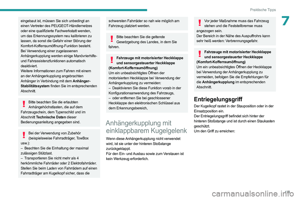 PEUGEOT 508 2023  Betriebsanleitungen (in German) 171
Praktische Tipps
7eingebaut ist, müssen Sie sich unbedingt an 
einen Vertreter des PEUGEOT-Händlernetzes 
oder eine qualifizierte Fachwerkstatt wenden, 
um das Erkennungssystem neu kalibrieren z