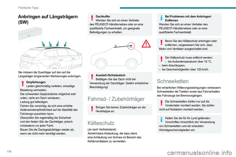 PEUGEOT 508 2023  Betriebsanleitungen (in German) 174
Praktische Tipps
Anbringen auf Längsträgern (SW)
 
 
Sie müssen die Querträger auf den auf die 
Längsträger eingravierten Markierungen anbringen.
Empfehlungen
Lasten gleichmäßig verteilen,
