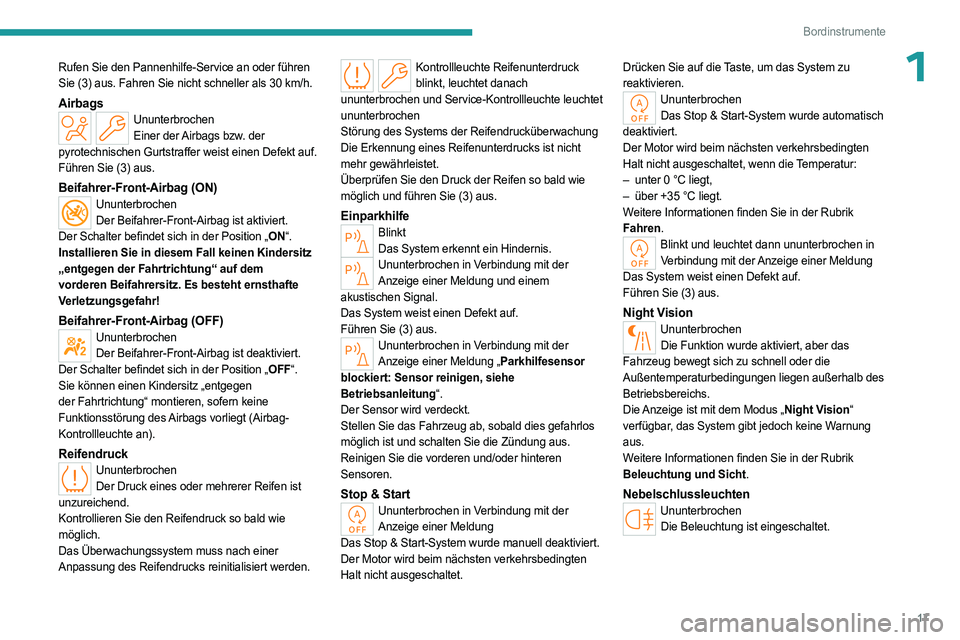 PEUGEOT 508 2023 Betriebsanleitungen (in German) 17
Bordinstrumente
1Rufen Sie den Pannenhilfe-Service an oder führen
Sie (3) aus. Fahren Sie nicht schneller als 30 km/h.
AirbagsUnunterbrochenEiner der Airbags bzw. der
pyrotechnischen Gurtstraff PEUGEOT 508 2023 Betriebsanleitungen (in German) 17
Bordinstrumente
1Rufen Sie den Pannenhilfe-Service an oder führen
Sie (3) aus. Fahren Sie nicht schneller als 30 km/h.
AirbagsUnunterbrochenEiner der Airbags bzw. der
pyrotechnischen Gurtstraff