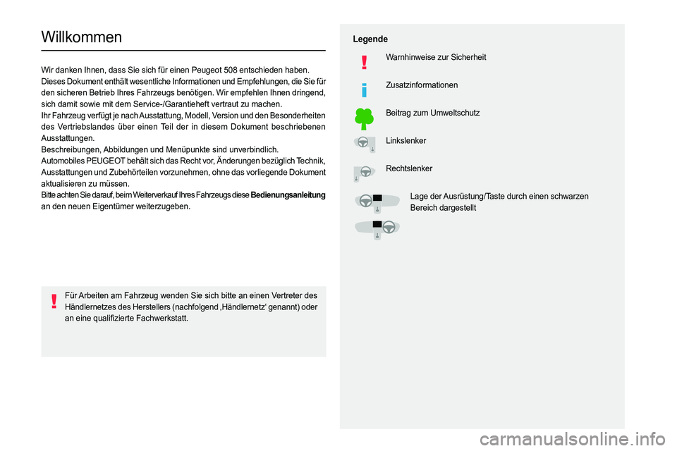 PEUGEOT 508 2023 Betriebsanleitungen (in German)
Willkommen
Wir danken Ihnen, dass Sie sich für einen Peugeot 508 entschieden haben.
Dieses Dokument enthält wesentliche Informationen und Empfehl PEUGEOT 508 2023 Betriebsanleitungen (in German)
Willkommen
Wir danken Ihnen, dass Sie sich für einen Peugeot 508 entschieden haben.
Dieses Dokument enthält wesentliche Informationen und Empfehl