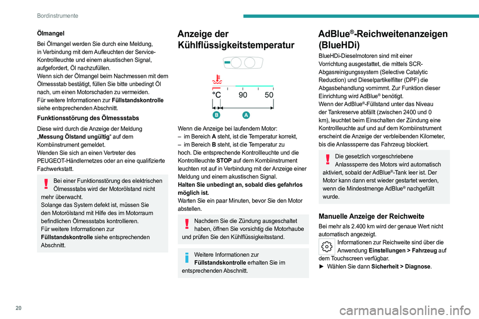 PEUGEOT 508 2023 Betriebsanleitungen (in German) 20
Bordinstrumente
Ölmangel
Bei Ölmangel werden Sie durch eine Meldung,
in Verbindung mit dem Aufleuchten der Service-
Kontrollleuchte und einem akustischen Signal,
aufgefordert, Öl nachzufüllen PEUGEOT 508 2023 Betriebsanleitungen (in German) 20
Bordinstrumente
Ölmangel
Bei Ölmangel werden Sie durch eine Meldung,
in Verbindung mit dem Aufleuchten der Service-
Kontrollleuchte und einem akustischen Signal,
aufgefordert, Öl nachzufüllen