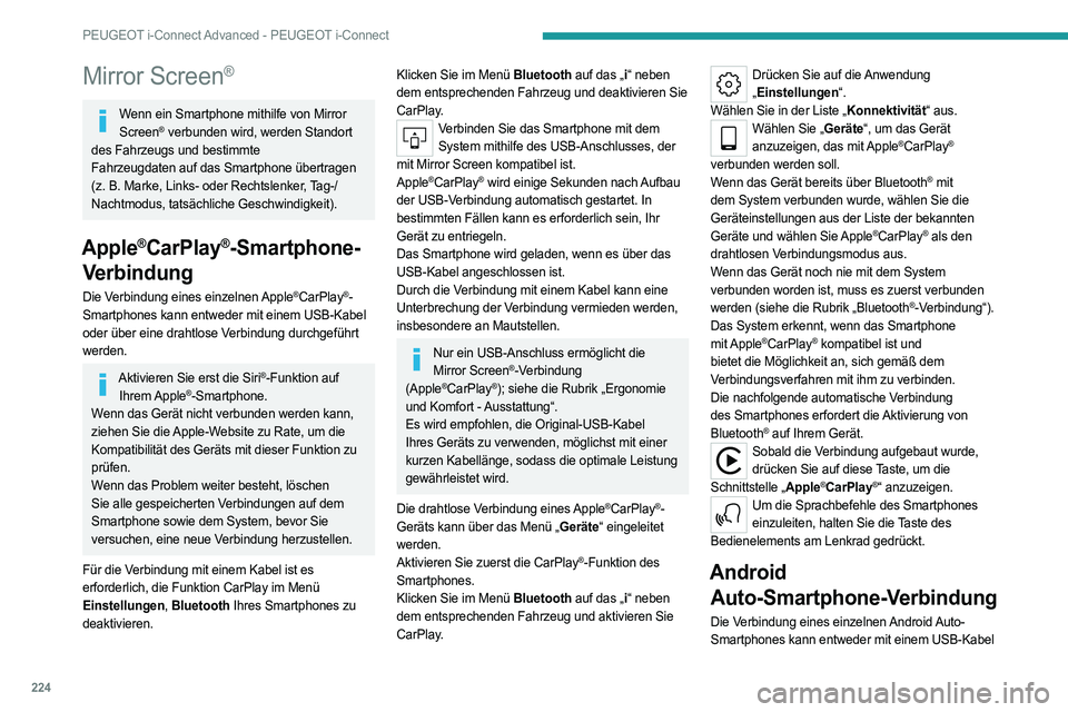 PEUGEOT 508 2023 Betriebsanleitungen (in German) 224
PEUGEOT i-Connect Advanced - PEUGEOT i-Connect
Mirror Screen®
Wenn ein Smartphone mithilfe von Mirror Screen® verbunden wird, werden Standort
des Fahrzeugs und bestimmte
Fahrzeugdaten
auf d PEUGEOT 508 2023 Betriebsanleitungen (in German) 224
PEUGEOT i-Connect Advanced - PEUGEOT i-Connect
Mirror Screen®
Wenn ein Smartphone mithilfe von Mirror Screen® verbunden wird, werden Standort
des Fahrzeugs und bestimmte
Fahrzeugdaten
auf d