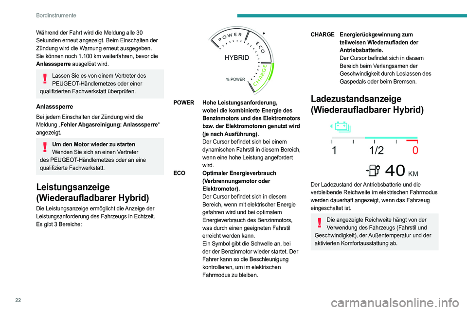 PEUGEOT 508 2023 Betriebsanleitungen (in German) 22
Bordinstrumente
Während der Fahrt wird die Meldung alle 30
Sekunden erneut angezeigt. Beim Einschalten der
Zündung wird die Warnung erneut ausgegeben.
Sie können noch 1.100 km weiterfahren, b PEUGEOT 508 2023 Betriebsanleitungen (in German) 22
Bordinstrumente
Während der Fahrt wird die Meldung alle 30
Sekunden erneut angezeigt. Beim Einschalten der
Zündung wird die Warnung erneut ausgegeben.
Sie können noch 1.100 km weiterfahren, b