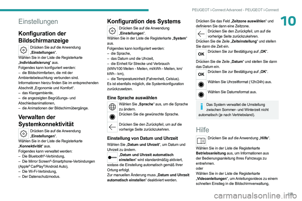 PEUGEOT 508 2023  Betriebsanleitungen (in German) 229
PEUGEOT i-Connect Advanced - PEUGEOT i-Connect
10Einstellungen
Konfiguration der 
Bildschirmanzeige
Drücken Sie auf die Anwendung „ Einstellungen“.
Wählen Sie in der Liste die Registerkarte 