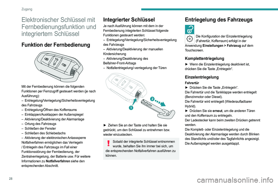 PEUGEOT 508 2023 Betriebsanleitungen (in German) 28
Zugang
Elektronischer Schlüssel mit
Fernbedienungsfunktion und
integriertem Schlüssel
Funktion der Fernbedienung
Mit der Fernbedienung können die folgenden
Funktionen per Fernzugriff geste PEUGEOT 508 2023 Betriebsanleitungen (in German) 28
Zugang
Elektronischer Schlüssel mit
Fernbedienungsfunktion und
integriertem Schlüssel
Funktion der Fernbedienung
Mit der Fernbedienung können die folgenden
Funktionen per Fernzugriff geste