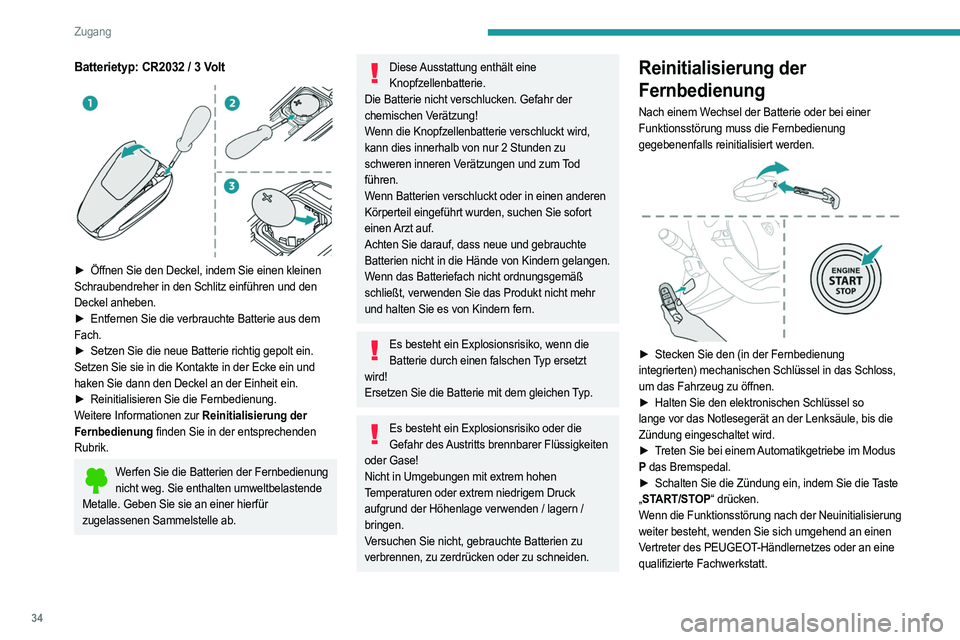 PEUGEOT 508 2023 Betriebsanleitungen (in German) 34
Zugang
Batterietyp: CR2032 / 3 Volt
► Öffnen Sie den Deckel, indem Sie einen kleinen
Schraubendreher in den Schlitz einführen und den
Deckel anheben.
â–º
Entfernen Sie die verbrauchte Ba PEUGEOT 508 2023 Betriebsanleitungen (in German) 34
Zugang
Batterietyp: CR2032 / 3 Volt
► Öffnen Sie den Deckel, indem Sie einen kleinen
Schraubendreher in den Schlitz einführen und den
Deckel anheben.
â–º
Entfernen Sie die verbrauchte Ba