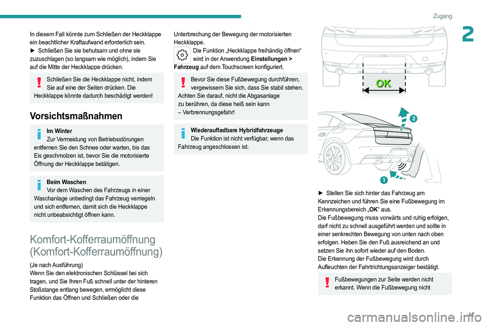 PEUGEOT 508 2023 Betriebsanleitungen (in German) 41
Zugang
2In diesem Fall könnte zum Schließen der Heckklappe
ein beachtlicher Kraftaufwand erforderlich sein.
►
Schließen Sie sie behutsam und ohne sie
zuzuschlagen (so langsam wie möglich PEUGEOT 508 2023 Betriebsanleitungen (in German) 41
Zugang
2In diesem Fall könnte zum Schließen der Heckklappe
ein beachtlicher Kraftaufwand erforderlich sein.
►
Schließen Sie sie behutsam und ohne sie
zuzuschlagen (so langsam wie möglich