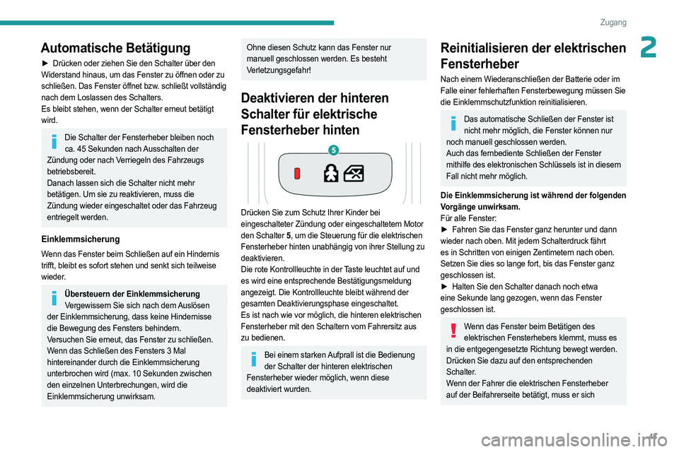 PEUGEOT 508 2023 Betriebsanleitungen (in German) 43
Zugang
2Automatische Betätigung
► Drücken oder ziehen Sie den Schalter über den
Widerstand hinaus, um das Fenster zu öffnen oder zu
schließen. Das Fenster öffnet bzw. schließt vollständ PEUGEOT 508 2023 Betriebsanleitungen (in German) 43
Zugang
2Automatische Betätigung
► Drücken oder ziehen Sie den Schalter über den
Widerstand hinaus, um das Fenster zu öffnen oder zu
schließen. Das Fenster öffnet bzw. schließt vollständ