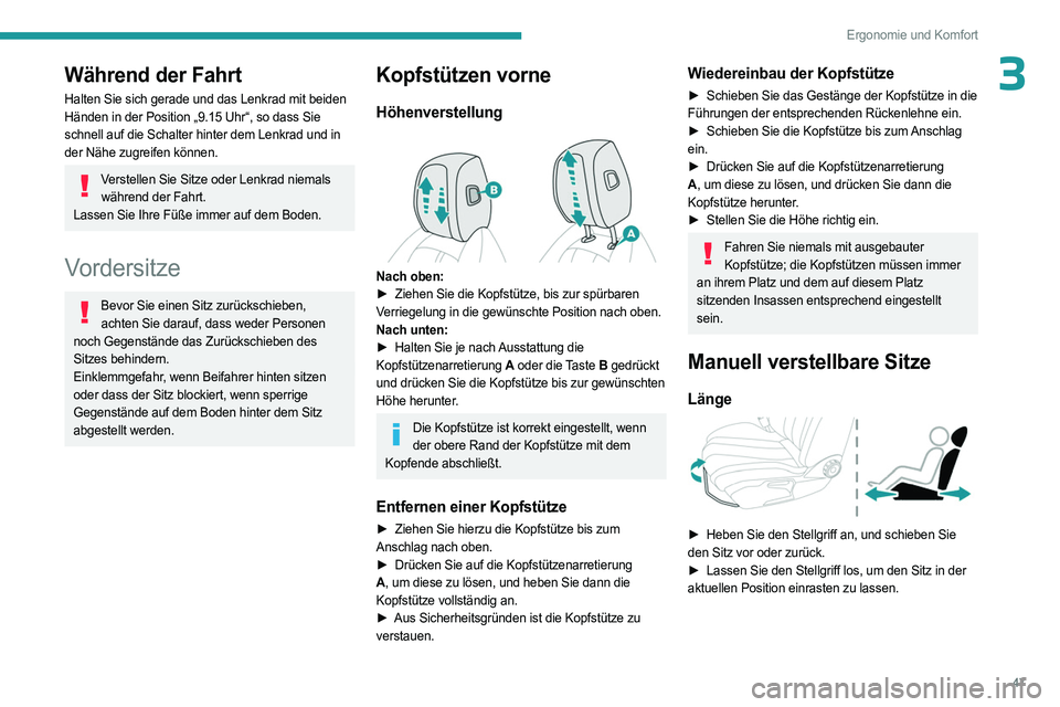 PEUGEOT 508 2023 Betriebsanleitungen (in German) 47
Ergonomie und Komfort
3Während der Fahrt
Halten Sie sich gerade und das Lenkrad mit beiden
Händen in der Position „9.15 Uhr“, so dass Sie
schnell auf die Schalter hinter dem Lenkrad und in PEUGEOT 508 2023 Betriebsanleitungen (in German) 47
Ergonomie und Komfort
3Während der Fahrt
Halten Sie sich gerade und das Lenkrad mit beiden
Händen in der Position „9.15 Uhr“, so dass Sie
schnell auf die Schalter hinter dem Lenkrad und in