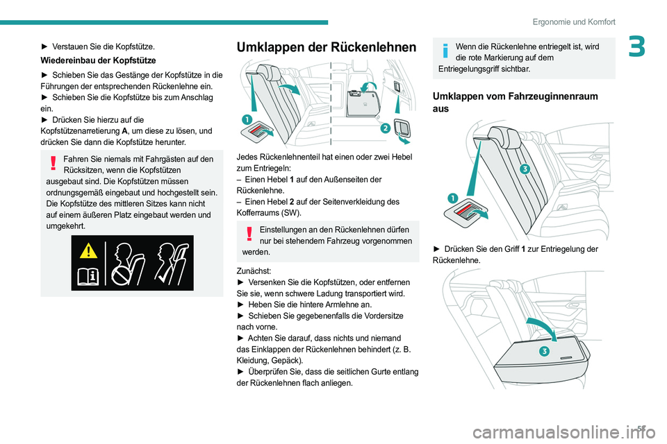 PEUGEOT 508 2023 Betriebsanleitungen (in German) 53
Ergonomie und Komfort
3► Verstauen Sie die Kopfstütze.
Wiedereinbau der Kopfstütze
► Schieben Sie das Gestänge der Kopfstütze in die
Führungen der entsprechenden Rückenlehne ein.
â–º
S PEUGEOT 508 2023 Betriebsanleitungen (in German) 53
Ergonomie und Komfort
3► Verstauen Sie die Kopfstütze.
Wiedereinbau der Kopfstütze
► Schieben Sie das Gestänge der Kopfstütze in die
Führungen der entsprechenden Rückenlehne ein.
â–º
S