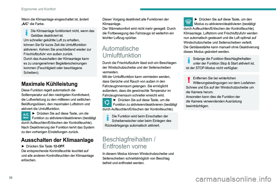 PEUGEOT 508 2023 Betriebsanleitungen (in German) 58
Ergonomie und Komfort
Wenn die Klimaanlage eingeschaltet ist, ändert
„A/C“ die Farbe.
Die Klimaanlage funktioniert nicht, wenn das
Gebläse deaktiviert ist.
Um schneller gekühlte Luft zu er PEUGEOT 508 2023 Betriebsanleitungen (in German) 58
Ergonomie und Komfort
Wenn die Klimaanlage eingeschaltet ist, ändert
„A/C“ die Farbe.
Die Klimaanlage funktioniert nicht, wenn das
Gebläse deaktiviert ist.
Um schneller gekühlte Luft zu er